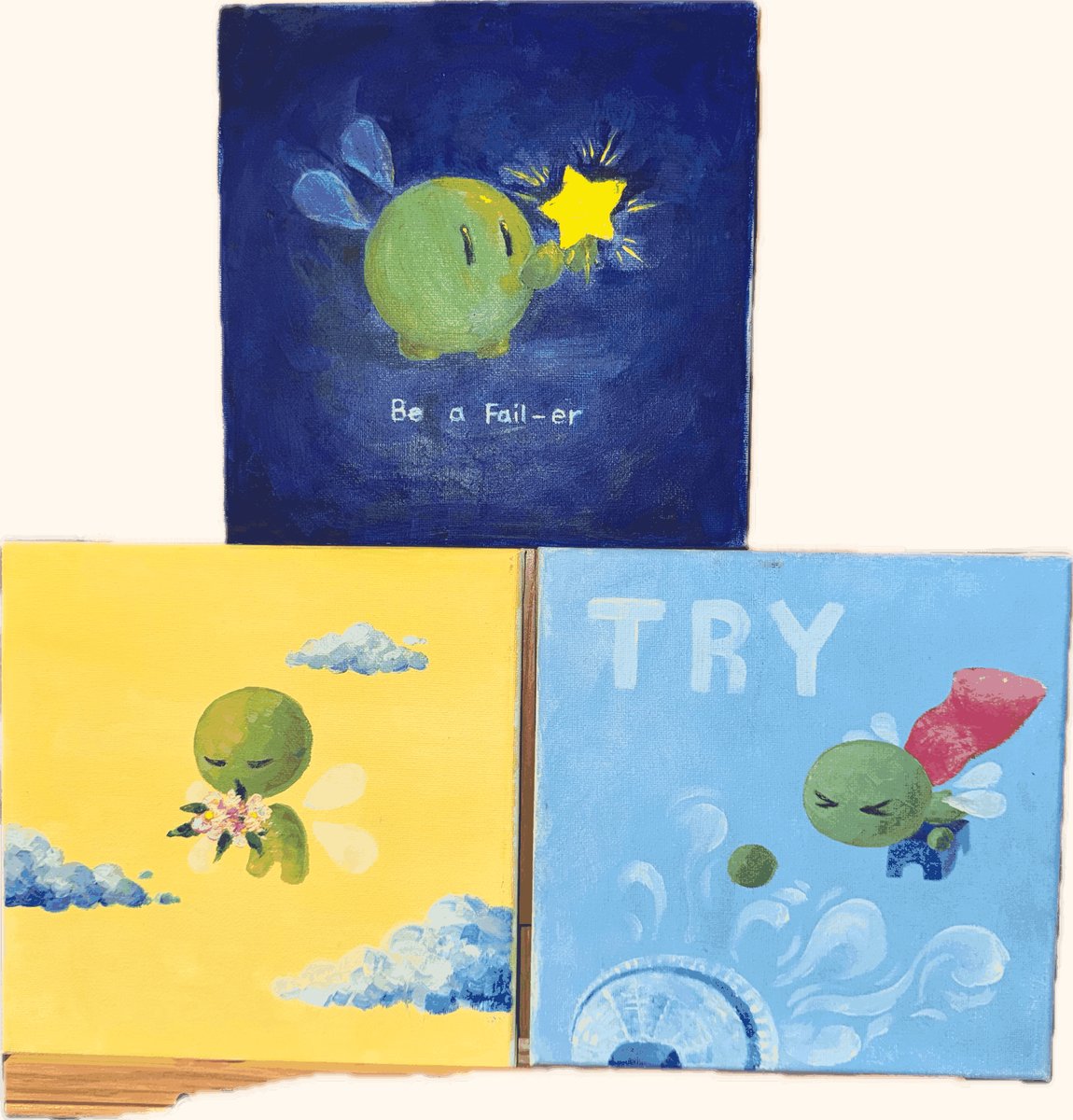 Three Be a Fail-er paintings on canvas